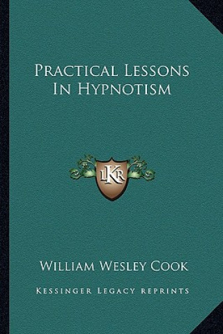 Книга Practical Lessons in Hypnotism William Wesley Cook