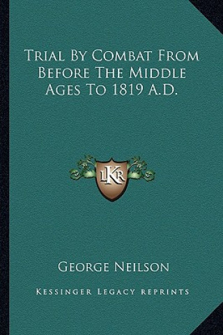 Carte Trial by Combat from Before the Middle Ages to 1819 A.D. George Neilson