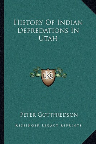 Knjiga History Of Indian Depredations In Utah Peter Gottfredson