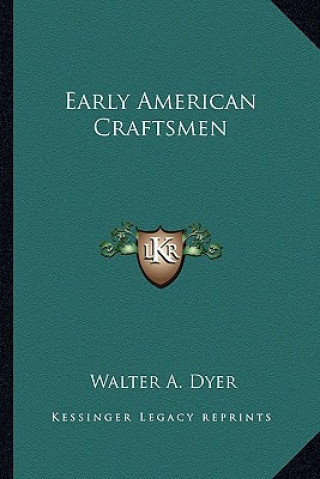 Kniha Early American Craftsmen Walter A. Dyer