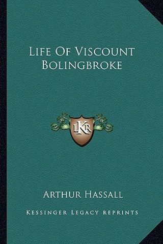 Kniha Life of Viscount Bolingbroke Arthur Hassall