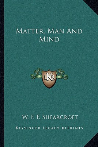 Libro Matter, Man and Mind W. F. F. Shearcroft