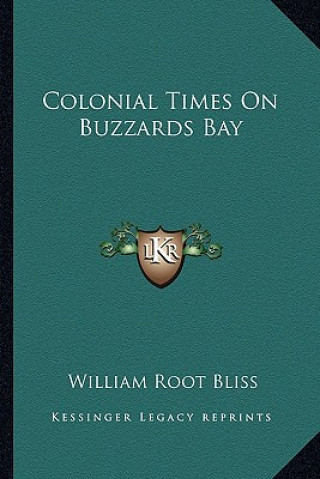 Książka Colonial Times on Buzzards Bay William Root Bliss