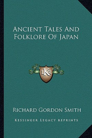 Kniha Ancient Tales and Folklore of Japan Richard Gordon Smith