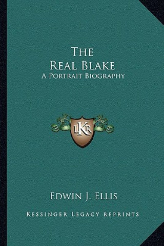 Książka The Real Blake: A Portrait Biography Edwin John Ellis