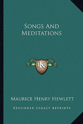 Kniha Songs and Meditations Maurice Henry Hewlett