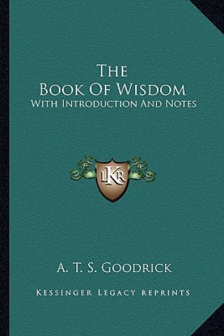 Carte The Book of Wisdom: With Introduction and Notes A. T. S. Goodrick