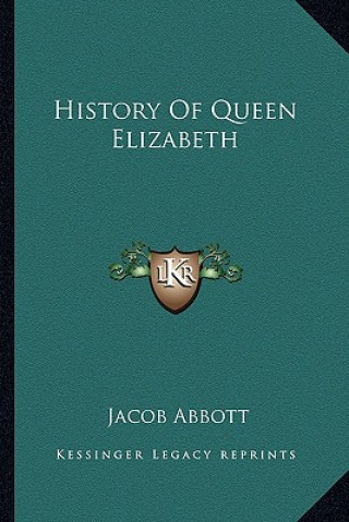 Kniha History Of Queen Elizabeth Jacob Abbott