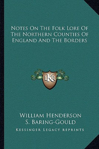 Kniha Notes on the Folk Lore of the Northern Counties of England and the Borders Henderson  William  T.