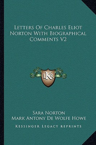 Knjiga Letters of Charles Eliot Norton with Biographical Comments V2 Sara Norton