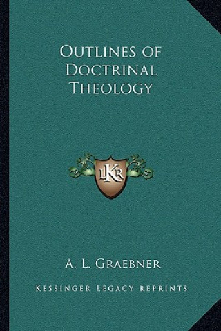Книга Outlines of Doctrinal Theology A. L. Graebner