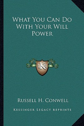 Książka What You Can Do with Your Will Power Russell Herman Conwell