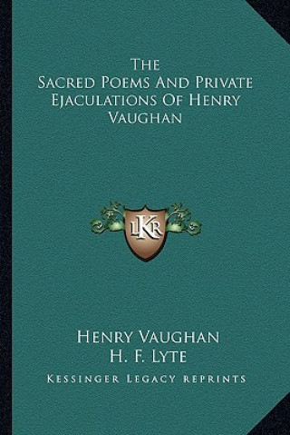 Knjiga The Sacred Poems and Private Ejaculations of Henry Vaughan Henry Vaughan