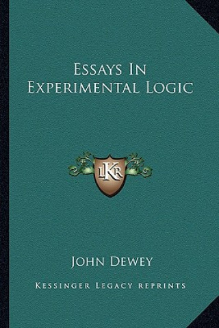Knjiga Essays in Experimental Logic John Dewey