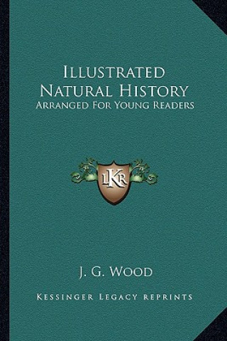 Kniha Illustrated Natural History: Arranged For Young Readers J. G. Wood