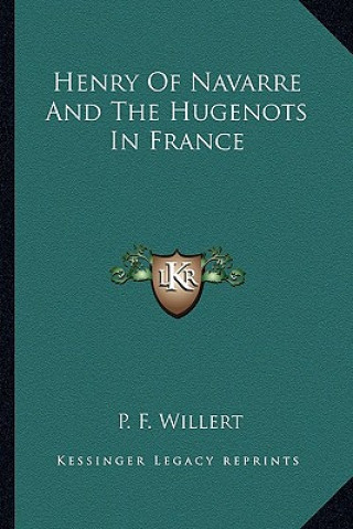 Kniha Henry of Navarre and the Hugenots in France P. F. Willert