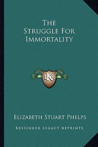 Книга The Struggle for Immortality Elizabeth Stuart Phelps