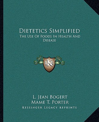 Kniha Dietetics Simplified: The Use of Foods in Health and Disease L. Jean Bogert