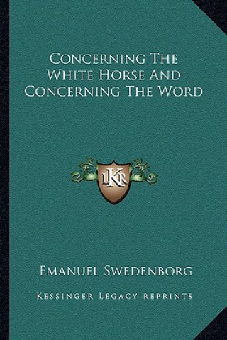 Buch Concerning the White Horse and Concerning the Word Emanuel Swedenborg
