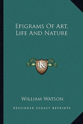 Buch Epigrams of Art, Life and Nature William Watson