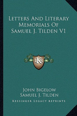 Kniha Letters and Literary Memorials of Samuel J. Tilden V1 Samuel Jones Tilden