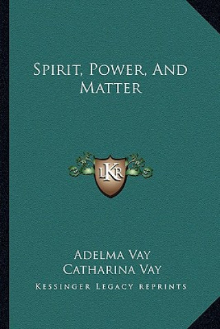 Kniha Spirit, Power, and Matter Adelma Vay