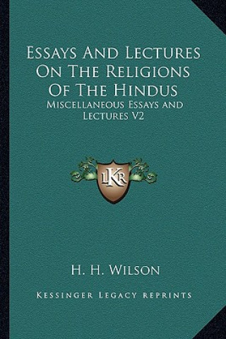 Книга Essays and Lectures on the Religions of the Hindus: Miscellaneous Essays and Lectures V2 H. H. Wilson