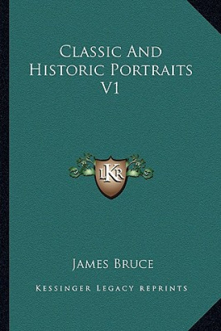 Kniha Classic and Historic Portraits V1 James Bruce