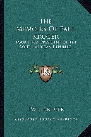 Carte The Memoirs of Paul Kruger: Four Times President of the South African Republic Paul Kruger
