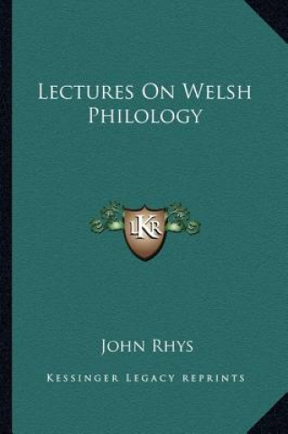 Kniha Lectures on Welsh Philology Rhys  John  1840-1915