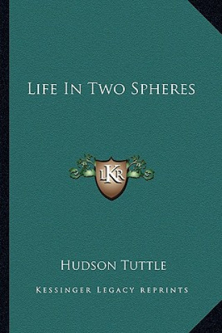 Buch Life in Two Spheres Hudson Tuttle