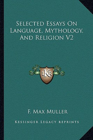 Kniha Selected Essays on Language, Mythology, and Religion V2 F. Max Muller