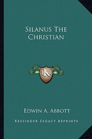 Buch Silanus the Christian Edwin Abbott Abbott