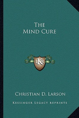 Książka The Mind Cure Christian D. Larson