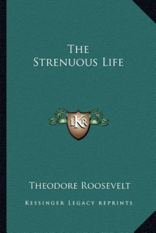 Könyv The Strenuous Life Theodore Roosevelt