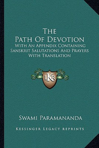 Książka The Path of Devotion: With an Appendix Containing Sanskrit Salutations and Prayers with Translation Swami Paramananda