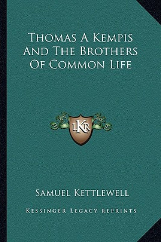 Buch Thomas a Kempis and the Brothers of Common Life Samuel Kettlewell