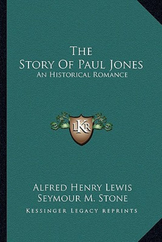 Libro The Story Of Paul Jones: An Historical Romance Alfred Henry Lewis