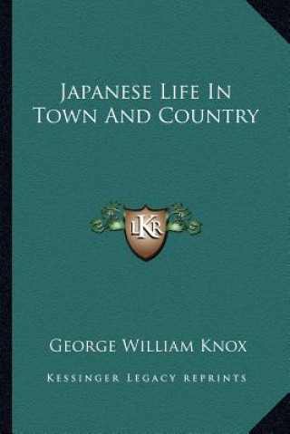 Carte Japanese Life in Town and Country George William Knox
