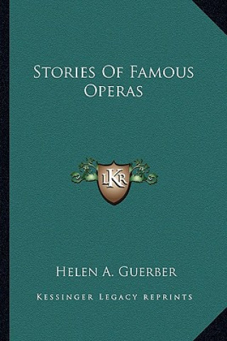 Kniha Stories Of Famous Operas Helen A. Guerber