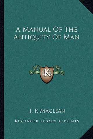 Kniha A Manual of the Antiquity of Man J. P. MacLean