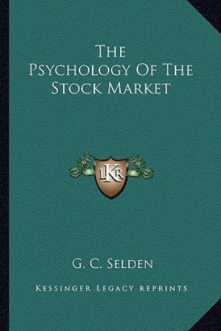 Kniha The Psychology of the Stock Market G. C. Selden