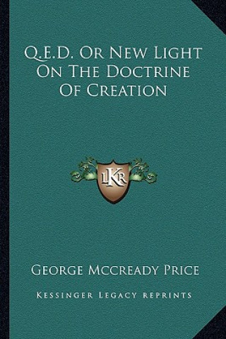 Buch Q.E.D. or New Light on the Doctrine of Creation George McCready Price