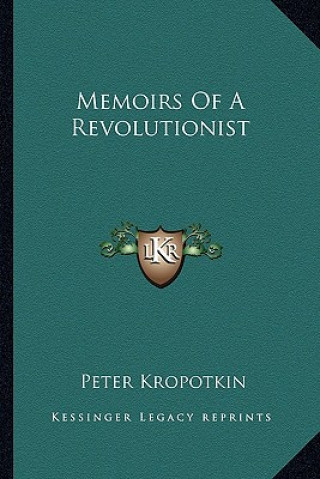 Kniha Memoirs of a Revolutionist Petr Alekseevich Kropotkin