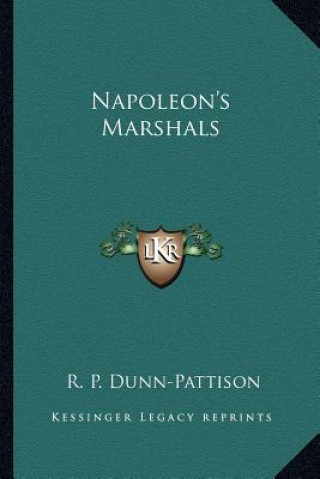 Könyv Napoleon's Marshals R. P. Dunn-Pattison