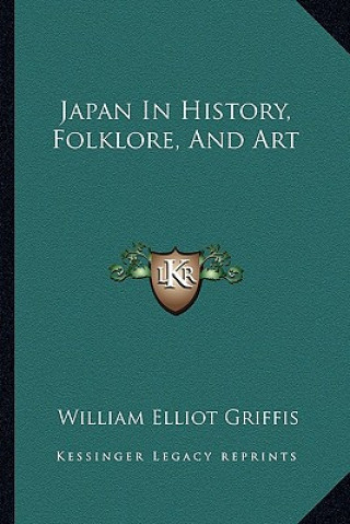 Книга Japan In History, Folklore, And Art William Elliot Griffis