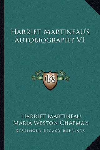 Kniha Harriet Martineau's Autobiography V1 Harriet Martineau