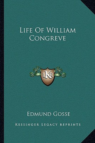 Kniha Life of William Congreve Gosse  Edmund  1849-1928