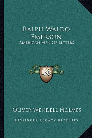 Livre Ralph Waldo Emerson: American Men of Letters Holmes  Oliver Wendell  Jr.