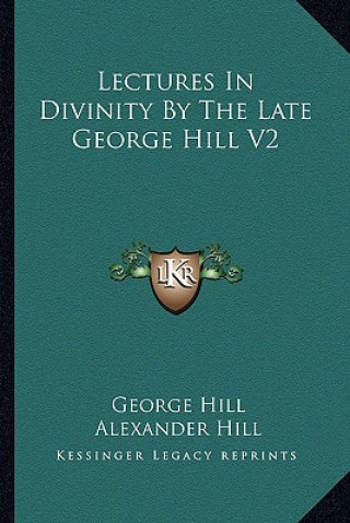 Kniha Lectures in Divinity by the Late George Hill V2 George Hill